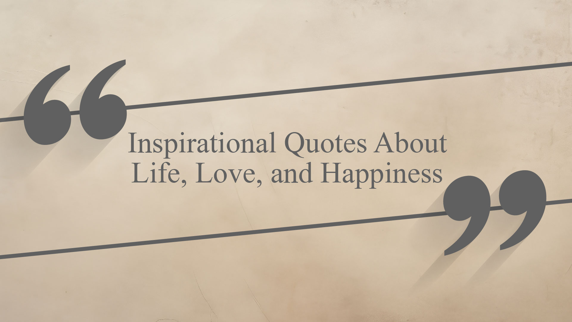 inspirational quotes about life, love, and happiness