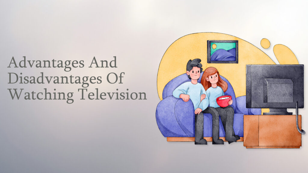 advantages and disadvantages of watching TV