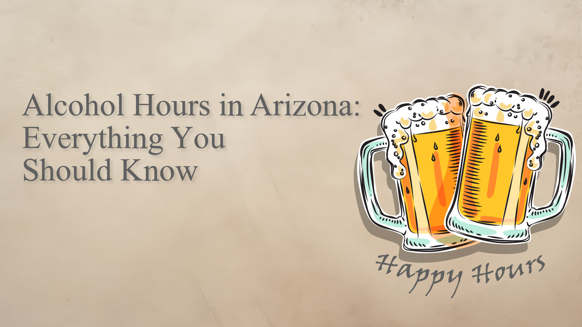 Alcohol Hours in Arizona: Everything You Should Know
